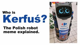 Who Is Kerfuś? The Polish Robot Meme Explained | Know Your Meme Who Is Kerfuś? The Polish Grocery Store Robot And Viral... 