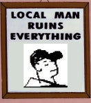 Local Man Ruins Everything | Know Your Meme