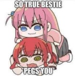 BoKita | So True Bestie. *Pegs You* | Know Your Meme BoKita | So True Bestie. *Pegs You*