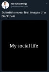 포웨히A(Powehi-A) | Scientists reveal first images of a black hole / My social life | Powehi / First Image of Black Hole | Know Your Meme Scientists...
