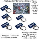 Applying to Internships Starter Pack | /r/starterpacks | Know Your Meme Applying to Internships Starter Pack | /r/starterpacks 