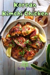 Korean Kimchi Chicken - In the Kitch | 요리법 - 2024