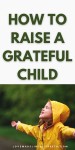 How to Raise a Grateful Child | Smart parenting, Good parenting, Parenting help