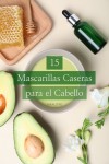 Mascarillas Caseras para el Cabello: Tu Ruta hacia un Cabello Saludable y Brillante in 2024 | Health