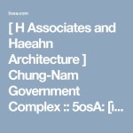 [ H Associates and Haeahn Architecture ] Chung-Nam Government Complex | 그린 루프