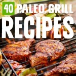 40 Paleo Recipes You Can Make on a Grill | Paleo kids recipes, Grilling recipes, Paleo recipes