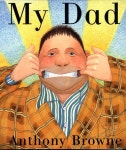 My Dad, By Anthony Browne.  Other Books..My Mum, My Brother... Role models, support teams. | 동화, 곰, 워크시트