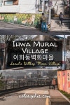 Ihwa Mural Village, 이화동벽화마을, Seouls Hilltop Moon Village