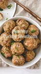 HealthyTurkey Meatballs : An immersive guide by nourish well move often