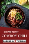 Rich and Robust Cowboy Chili Recipe | Recipe in 2023 | Cowboy chili, Beef recipes for dinner, Cooking dried beans