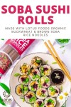 Soba Sushi Rolls – Lotus Foods Website [Video] | Recipe [Video] in 2021 | Food website, Soba, Food