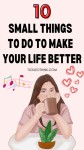 10 Small Things To Do To Make Your Life Better 10 Small Things To Do To Make Your Life Better in 2024 | Happy minds, Are you... 