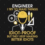 Engineer i try to make things idiot proof but they keep making better idiots by azmirhossain Pin on Awsome family