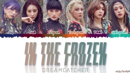 Dreamcatcher (드림캐쳐) - IN THE FROZEN Lyrics [Color Coded_Han_Rom_Eng] in 2020 | Dream catcher, Lyrics, Color coding