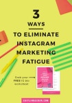 3 Ways To Eliminate Instagram Marketing Fatigue | Instagram Marketing | Social Media Tips | caitlinbacher.com | 마케팅