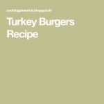 Turkey Burgers Recipe | 버거 요리법, 버거, 요리법