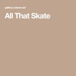 All That Skate | 갤러리
