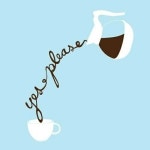 The only proper response to, Would you like a cup of coffee? | 아이디어, 차, 커피
