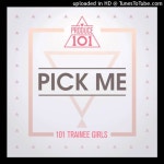 PRODUCE 101-프로듀스 101-PICK ME