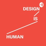 Design is Human | Podcast on Spotify Design is Human