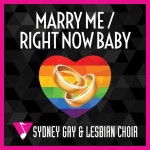 Marry Me / Right Now Baby - song by Sydney Gay & Lesbian Choir | Spotify Marry Me / Right Now Baby