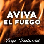 Aviva el Fuego (En Vivo) - EP by Fuego Pentecostal | Spotify Aviva el Fuego (En Vivo)