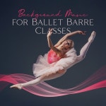 Background Music for Ballet Barre Classes: Ballet Positions, Ballet Moves Steps, Baby Ballet, Piano Music for First Ballet... 