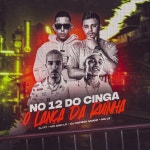 No 12 do Cinga - O Lança da Ruinha - song and lyrics by Mc L3, DJ F7, MC DOM LP, DJ Patrick Muniz | Spotify No 12 do Cinga - O... 