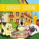 E arrivato Gastone - Single by Luigi Farinaccio | Spotify