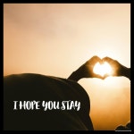 I Hope You Stay - song and lyrics by Maureen Pollard, Ellen Torrie | Spotify I Hope You Stay