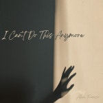I Cant Do This Anymore - Single by Alex Franco | Spotify I Cant Do This Anymore