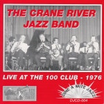Live at the 100 Club 1976 - Album by The Crane River Jazz Band | Spotify Live at the 100 Club 1976