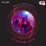 Titanium Love - Musical Bar Night - Single by Ex LOR | Spotify Titanium Love - Musical Bar Night