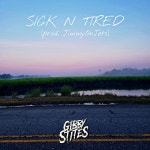 Sick N Tired - song and lyrics by Gibby Stites | Spotify Sick N Tired