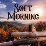 Soft Morning - Compilation by Various Artists | Spotify Soft Morning