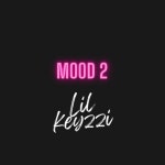 Mood 2 - song and lyrics by LIL KEYZZI | Spotify Mood 2
