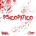 Psicopatico - song and lyrics by Locura Terminal | Spotify Psicopatico