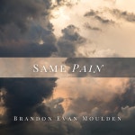 Same Pain - Single by Brandon Evan Moulden | Spotify Same Pain