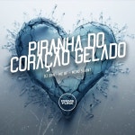 Piranha do Coração Gelado - song and lyrics by DJ GRN, MC BF, Meno Saaint, Prime Funk | Spotify Piranha do Coração Gelado