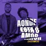 쿤타애드 | Aonde Está o Amor - Single by Duo Amós | Spotify Aonde Está o Amor