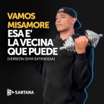 Vamos Misamore Esa E La Vecina Que Puede - Versión GYM Extendida - song and lyrics by Hey Santana | Spotify Vamos Misamore Esa... 