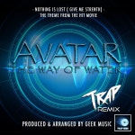 Nothing Is Lost (You Give Me Strength) [From Avatar: The Way Of Water] - Trap Version - song and lyrics by Trap Geek | Spotify... 