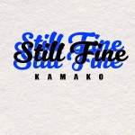 Still Fine - Single by KAMAKO | Spotify Still Fine
