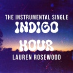 Indigo Hour (Instrumental) - Single by Lauren Rosewood | Spotify Indigo Hour (Instrumental)