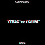 True To Form - Single by Bandeauxx. | Spotify True To Form