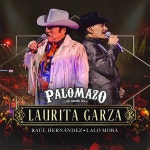 Laurita Garza (En Vivo Desde El Domo Care) - Single by PALOMAZO NORTEÑO, Raúl Hernández, Lalo Mora | Spotify Laurita Garza (En... 