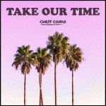 Take Our Time - song and lyrics by Chris Condo | Spotify Take Our Time