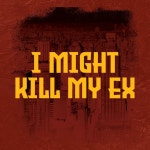 I Might Kill My Ex - song and lyrics by Dj Rehan, JW Velly | Spotify I Might Kill My Ex