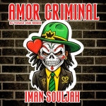 Amor Criminal (Dj Tonoz One Remix) - Single by Iman Souljah | Spotify Amor Criminal (Dj Tonoz One Remix)