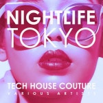 Nightlife Tokyo (Tech House Couture) - Compilation by Various Artists | Spotify Nightlife Tokyo (Tech House Couture)